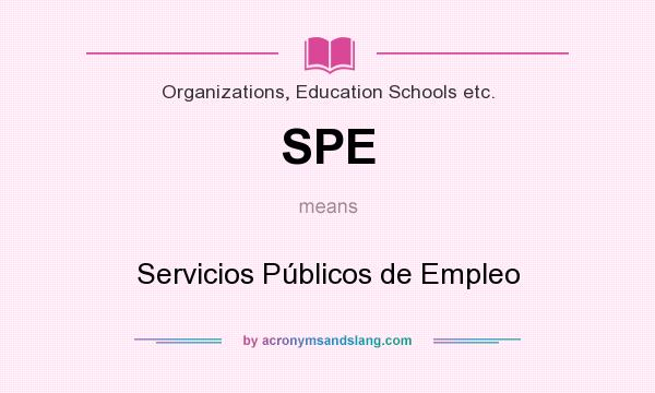 What does SPE mean? It stands for Servicios Públicos de Empleo