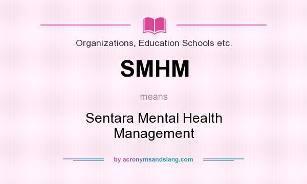 What does SMHM mean? It stands for Sentara Mental Health Management