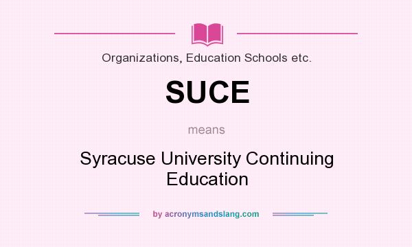 What does SUCE mean? It stands for Syracuse University Continuing Education