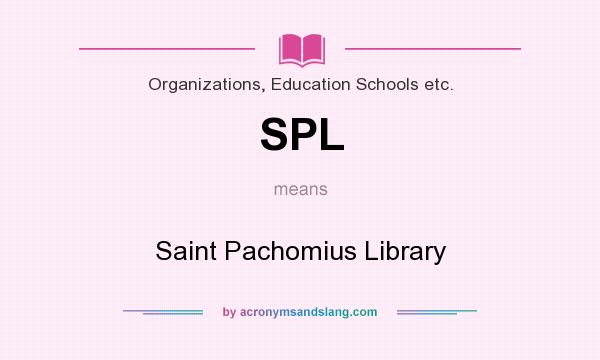 What does SPL mean? It stands for Saint Pachomius Library