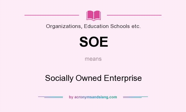 What does SOE mean? It stands for Socially Owned Enterprise