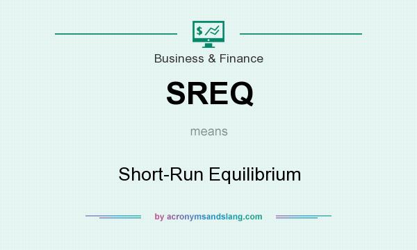 What does SREQ mean? It stands for Short-Run Equilibrium