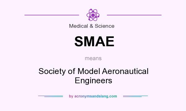 What does SMAE mean? It stands for Society of Model Aeronautical Engineers