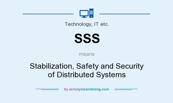 What does SSS mean? It stands for Stabilization, Safety and Security of Distributed Systems