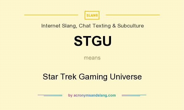 What does STGU mean? It stands for Star Trek Gaming Universe
