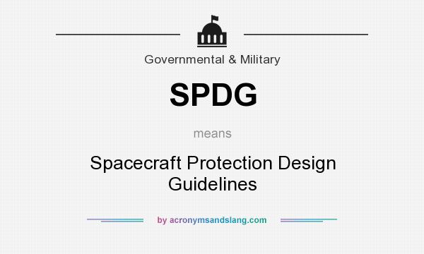 What does SPDG mean? It stands for Spacecraft Protection Design Guidelines
