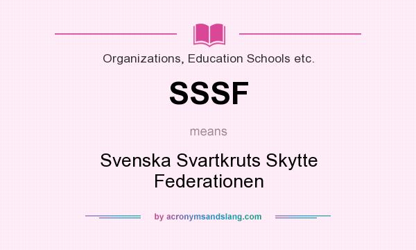 What does SSSF mean? It stands for Svenska Svartkruts Skytte Federationen