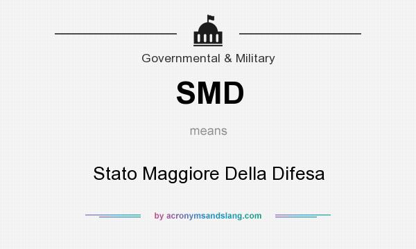 What does SMD mean? It stands for Stato Maggiore Della Difesa