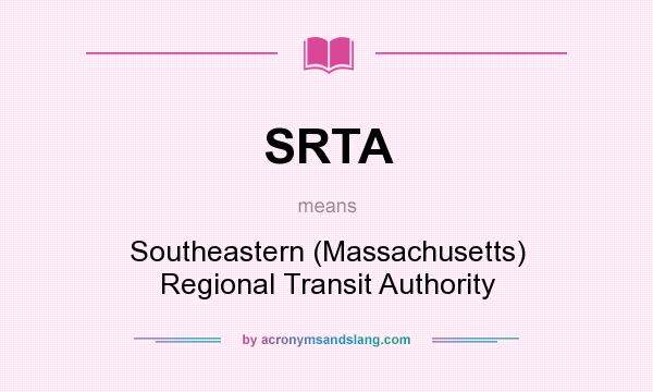 What does SRTA mean? It stands for Southeastern (Massachusetts) Regional Transit Authority