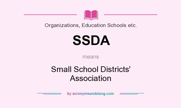 What does SSDA mean? It stands for Small School Districts` Association