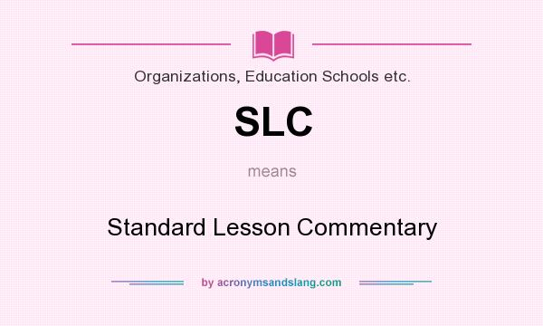 What does SLC mean? It stands for Standard Lesson Commentary