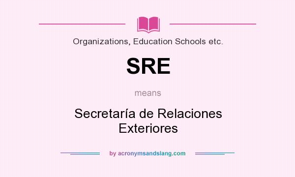 What does SRE mean? It stands for Secretaría de Relaciones Exteriores