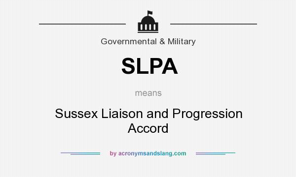 What does SLPA mean? It stands for Sussex Liaison and Progression Accord