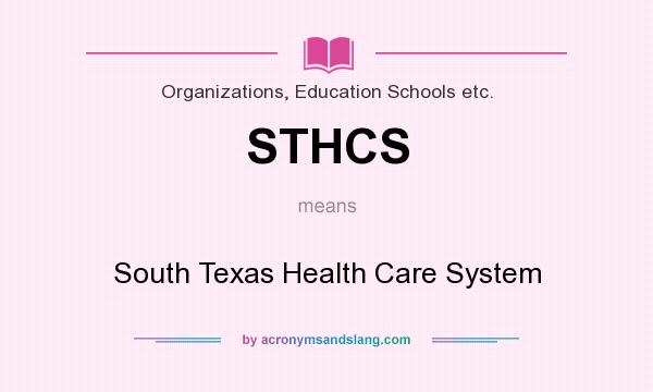 What does STHCS mean? It stands for South Texas Health Care System