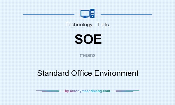 What does SOE mean? It stands for Standard Office Environment