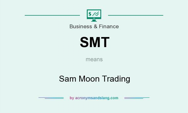 What does SMT mean? It stands for Sam Moon Trading