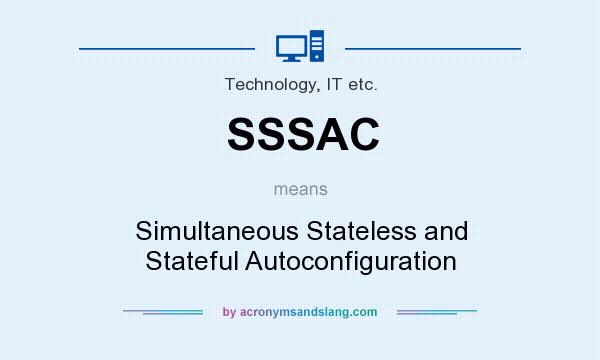 What does SSSAC mean? It stands for Simultaneous Stateless and Stateful Autoconfiguration
