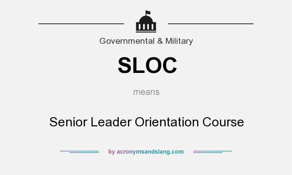 What does SLOC mean? It stands for Senior Leader Orientation Course