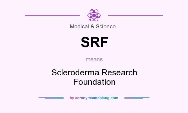 What does SRF mean? It stands for Scleroderma Research Foundation