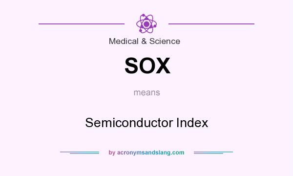 What does SOX mean? It stands for Semiconductor Index