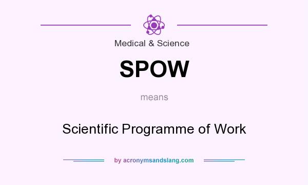What does SPOW mean? It stands for Scientific Programme of Work