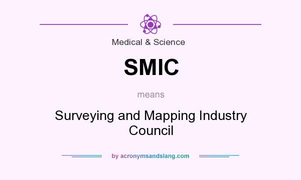 What does SMIC mean? It stands for Surveying and Mapping Industry Council