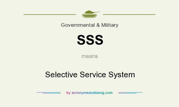 What does SSS mean? It stands for Selective Service System