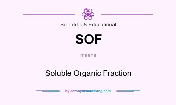 What does SOF mean? It stands for Soluble Organic Fraction