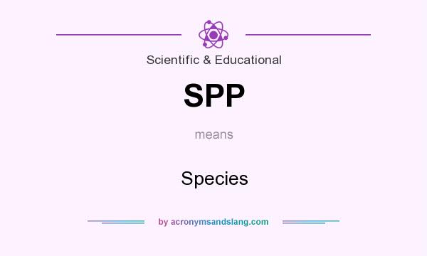What does SPP mean? It stands for Species
