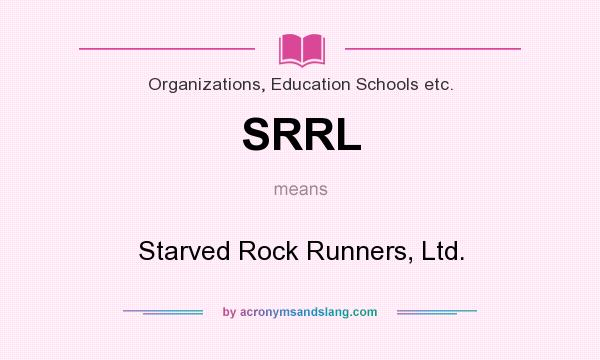 What does SRRL mean? It stands for Starved Rock Runners, Ltd.