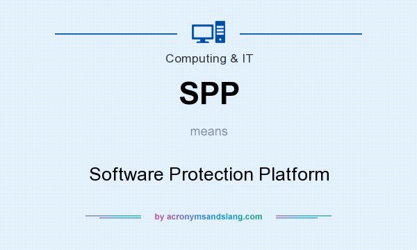What does SPP mean? It stands for Software Protection Platform