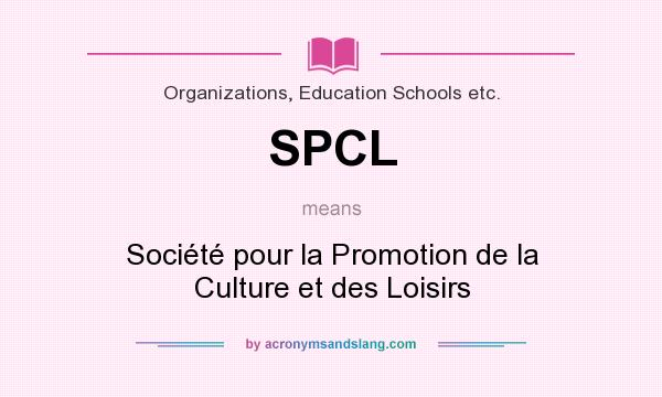 What does SPCL mean? It stands for Société pour la Promotion de la Culture et des Loisirs
