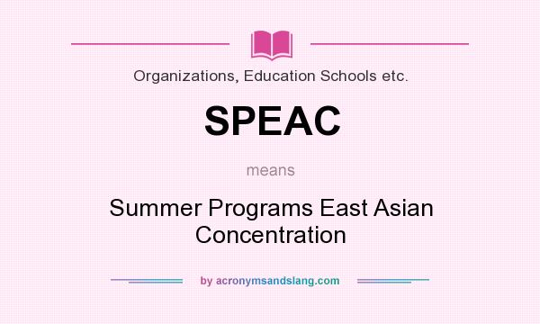 What does SPEAC mean? It stands for Summer Programs East Asian Concentration