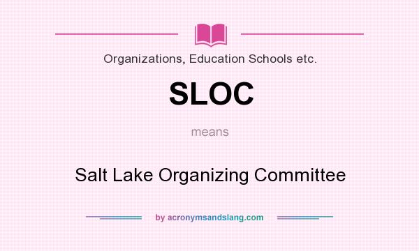 What does SLOC mean? It stands for Salt Lake Organizing Committee