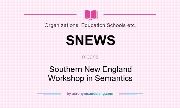 What does SNEWS mean? It stands for Southern New England Workshop in Semantics
