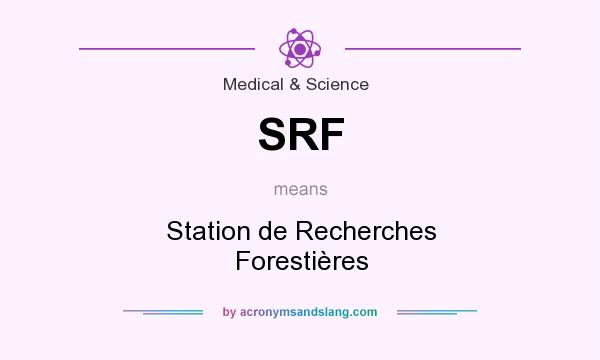 What does SRF mean? It stands for Station de Recherches Forestières