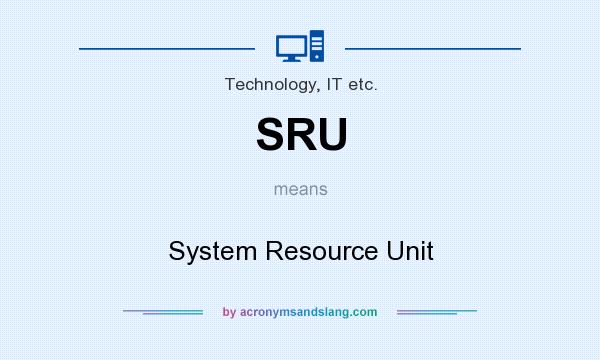 What does SRU mean? It stands for System Resource Unit