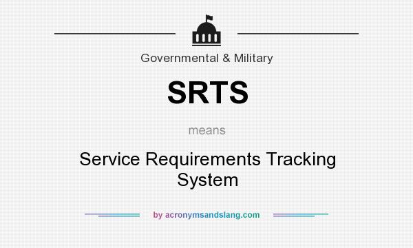 What does SRTS mean? It stands for Service Requirements Tracking System