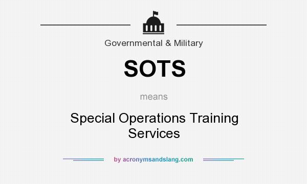 What does SOTS mean? It stands for Special Operations Training Services