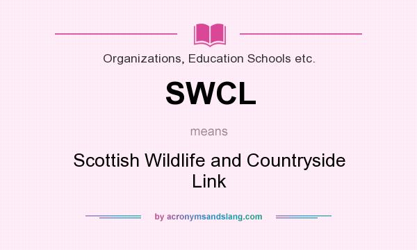 What does SWCL mean? It stands for Scottish Wildlife and Countryside Link