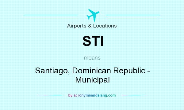What does STI mean? It stands for Santiago, Dominican Republic - Municipal