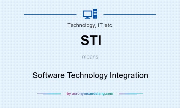 What does STI mean? It stands for Software Technology Integration