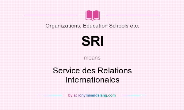 What does SRI mean? It stands for Service des Relations Internationales