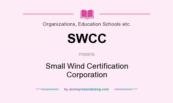 What does SWCC mean? It stands for Small Wind Certification Corporation