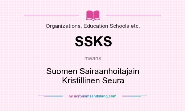 What does SSKS mean? It stands for Suomen Sairaanhoitajain Kristillinen Seura