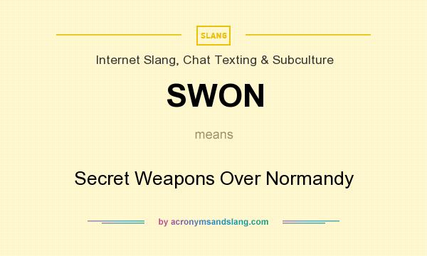 What does SWON mean? It stands for Secret Weapons Over Normandy