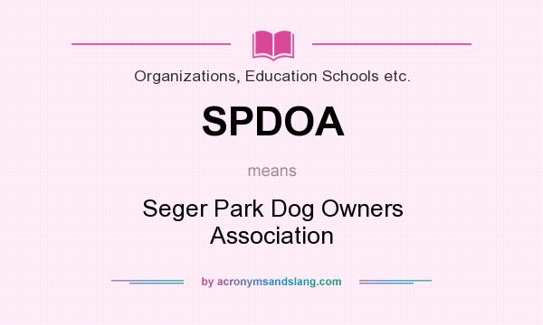 What does SPDOA mean? It stands for Seger Park Dog Owners Association