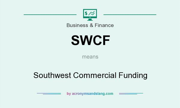 What does SWCF mean? It stands for Southwest Commercial Funding