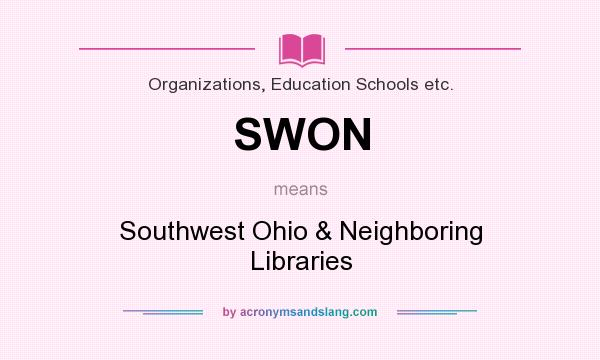 What does SWON mean? It stands for Southwest Ohio & Neighboring Libraries
