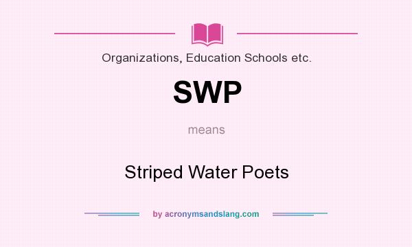 What does SWP mean? It stands for Striped Water Poets